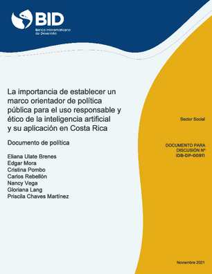 La importancia de establecer un marco orientador de política pública para el uso responsable y ético de la inteligencia artificial y su aplicación en Costa Rica
